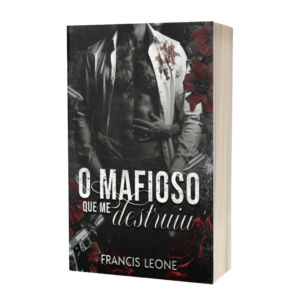 O MAFIOSO QUE ME DESTRUIU